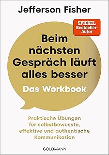 Beim nächsten Gespräch läuft alles besser - Das Workbook: Praktische Übungen für selbstbewusste, effektive und authentische Kommunikation