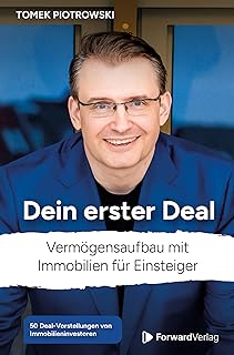 Dein erster Deal: Vermögensaufbau mit Immobilien für Einsteiger