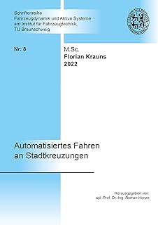 Automatisiertes Fahren an Stadtkreuzungen (Schriftenreihe Fahrzeugdynamik und Aktive Systeme am Institut für Fahrzeugtechnik, TU Braunschweig): 8