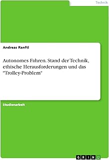 Autonomes Fahren. Stand der Technik, ethische Herausforderungen und das 